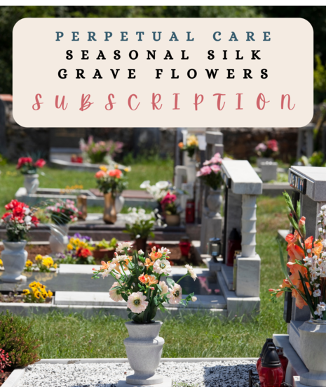 Perpetual Care - Seasonal Silk Grave Flower Subscription